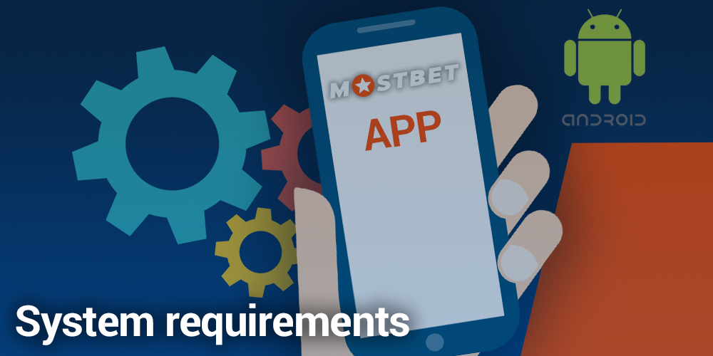 System requirements Mostbet app for Android